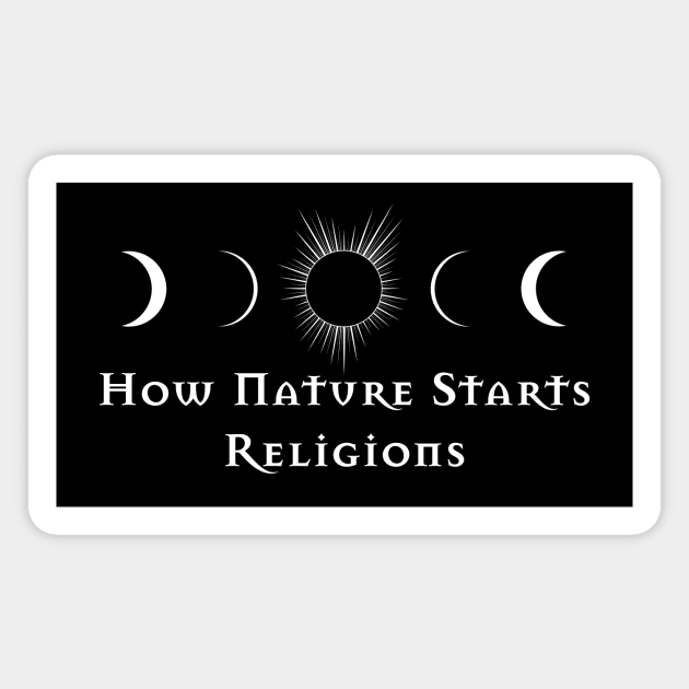 Total Solar Eclipse - How Nature Starts Religions Magnet by LucentJourneys